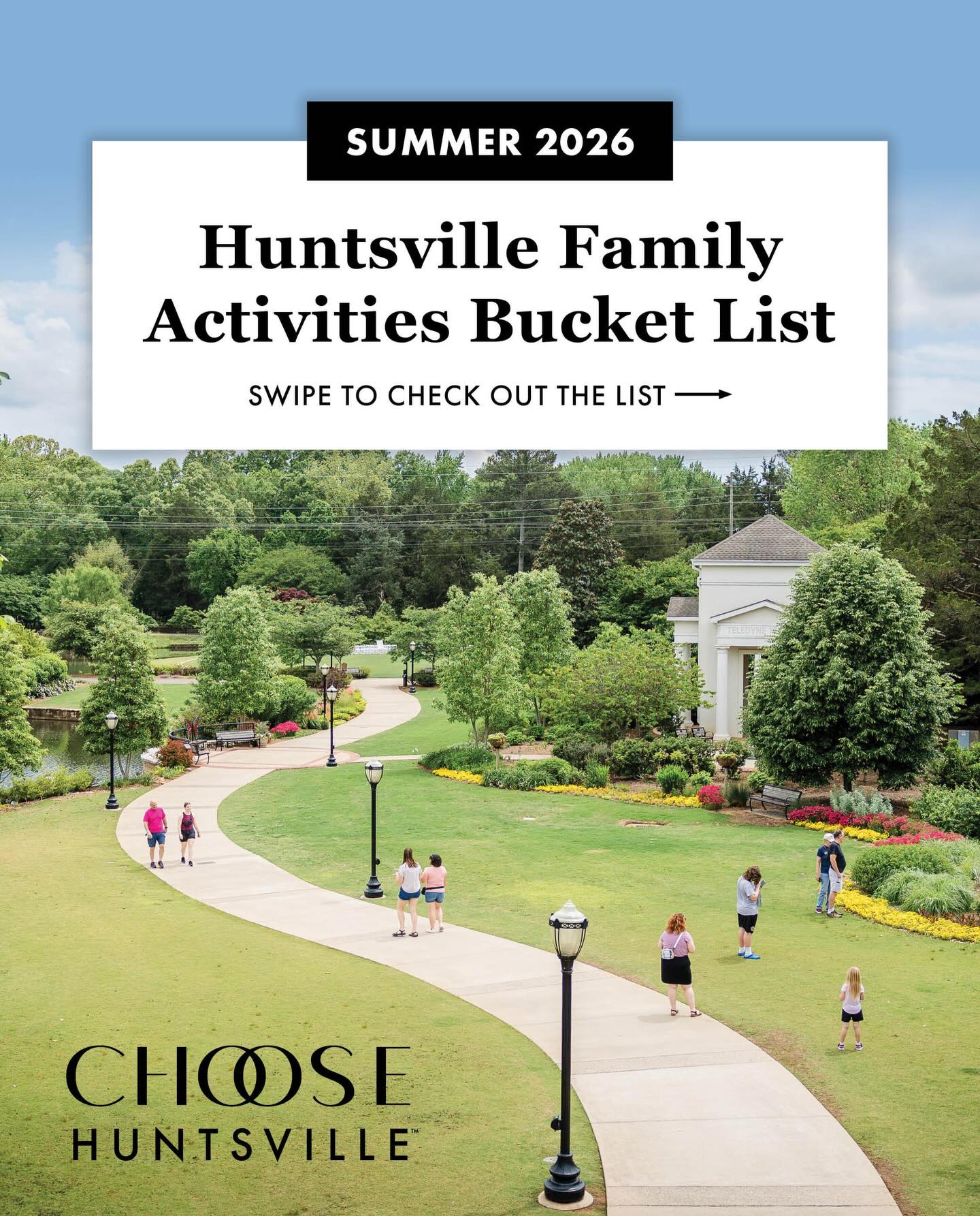 Huntsville Family Activities Bucket List details below!
Let us know what’s on your family’s bucket list this summer. 

☑️ Cook Museum of Natural Science 
A crowd-pleaser for curious minds of all ages. 🧬
 @cookmuseum 

☑️ The U.S. Space & Rocket Center®
Visit the Gateway to Space and a living testament to the innovation that earned Huntsville its famous nickname, the Rocket City. 🚀
@rocketcenterusa 

☑️ Monte Sano State Park
Discover hiking and biking trails, campsites, picnic pavilions, a disc golf course, and even a Japanese garden and tea house. 🌳
@montesanostatepark 

☑️ Rocket City Trash Pandas
Cheer on your favorite team and make unforgettable memories! ⚾
@trashpandasbaseball 

☑️ Huntsville Botanical Garden
Visit the Mother Earth Troll, Mama Zelda, and stroll around the garden! 🌼
@hsvgarden 

☑️ EarlyWorks Children’s Museum
Engage imaginations with the perfect blend of education and entertainment! 🧪
@earlyworksfam