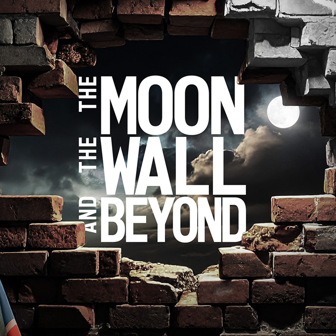 the moon, the wall, and beyond